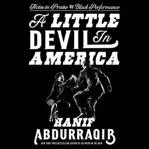 A Little Devil in America: Notes in Praise of Black Performance [Audiobook]