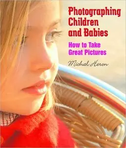 Photographing Children and Babies: How to Take Great Pictures (repost)