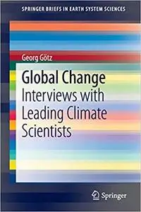 Global Change: Interviews with Leading Climate Scientists