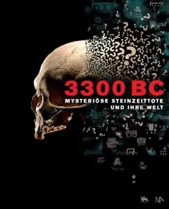 3300 BC. Mysteriöse Steinzeittote und ihre Welt (Repost)