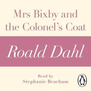 «Mrs Bixby and the Colonel's Coat (A Roald Dahl Short Story)» by Roald Dahl