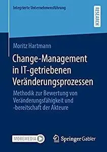 Change-Management in IT-getriebenen Veränderungsprozessen: Methodik zur Bewertung von Veränderungsfähigkeit und -bereitschaft d