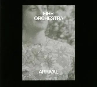 Fire! Orchestra - Arrival (2019) {Rune Grammofon RCD2205}