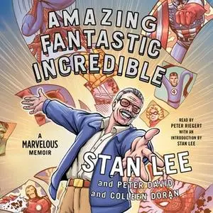 «Amazing Fantastic Incredible: A Marvelous Memoir» by Peter David,Colleen Doran,Stan Lee