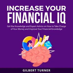 «Increase Your Financial IQ» by Gilbert Turner