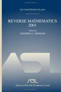 Reverse Mathematics 2001: Lecture Notes in Logic 21