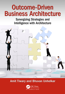 Outcome-Driven Business Architecture : Synergizing Strategies and Intelligence with Architecture