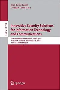 Innovative Security Solutions for Information Technology and Communications: 11th International Conference, SecITC 2018,