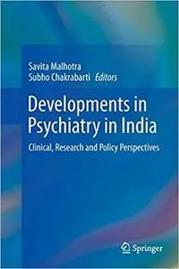 Developments in Psychiatry in India: Clinical, Research and Policy Perspectives
