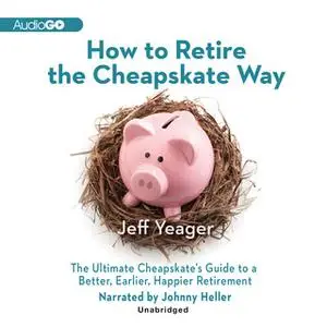 «How to Retire the Cheapskate Way» by Jeff Yeager
