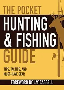 The Pocket Hunting & Fishing Guide: Tips, Tactics, and Must-Have Gear