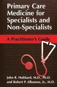 Primary Care Medicine for Specialists and Non-Specialists: A Practitioner’s Guide