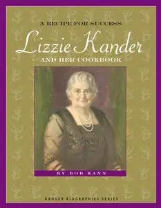 A Recipe for Success: Lizzie Kander and Her Cookbook (Badger Biographies)