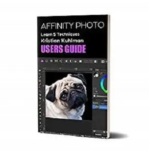 Affinity Photo Users Guide : Learn 5 Techniques