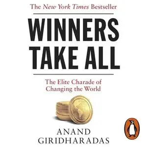 «Winners Take All» by Anand Giridharadas