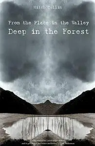 «From the Place in the Valley Deep in the Forest» by Mitch Cullin
