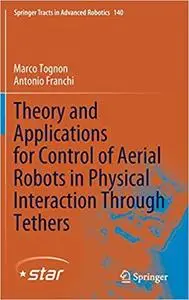 Theory and Applications for Control of Aerial Robots in Physical Interaction Through Tethers (Springer Tracts in Advance
