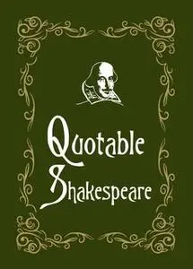 «Quotable Shakespeare» by Max Morris