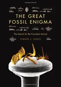 The Great Fossil Enigma: The Search for the Conodont Animal