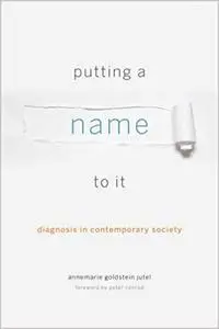 Putting a Name to It: Diagnosis in Contemporary Society