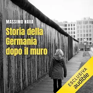«Storia della Germania dopo il muro? Dall'unificazione all'egemonia in Europa» by Massimo Nava