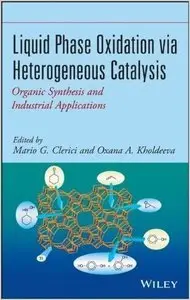 Liquid Phase Oxidation via Heterogeneous Catalysis: Organic Synthesis and Industrial Applications (repost)