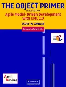 The Object Primer, 3rd edition: Agile Model-Driven Development with UML 2.0 (Repost)