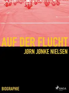 «Auf der Flucht: Mein Leben als Hells Angel» by Jørn Nielsen