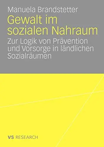Gewalt im sozialen Nahraum: Zur Logik von Prävention und Vorsorge in ländlichen Sozialräumen