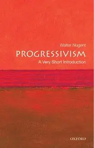 Progressivism: A Very Short Introduction