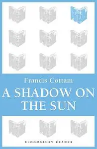 «A Shadow on the Sun» by Francis Cottam