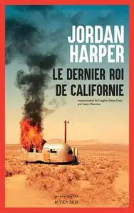 Le dernier Roi de Californie - Jordan Harper