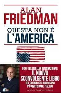 Alan Friedman - Questa non è l'America
