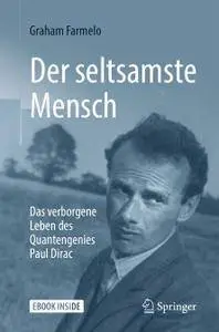 Der seltsamste Mensch: Das verborgene Leben des Quantengenies Paul Dirac, 2. Auflage