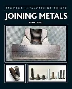 Joining Metals (Crowood Metalworking Guides)