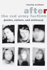 After the Red Army Faction: Gender, Culture, and Militancy (Repost)