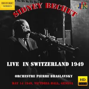 Sidney Bechet & Orchestre Pierre Braslavsky - Live in Geneva, Switzerland (Remastered 2021) [Official Digital Download]