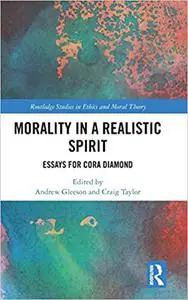 Morality in a Realistic Spirit: Essays for Cora Diamond