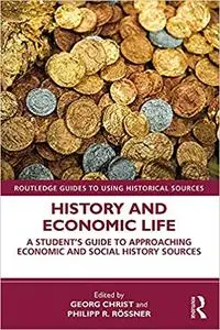 History and Economic Life: A Student’s Guide to Approaching Economic and Social History Sources