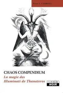Peter James Carroll, "Chaos compendium : La magie des Illuminati de Thanateros"