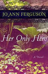 «Her Only Hero» by Jo Ann Ferguson