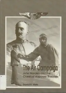 Air Campaign: John Warden and the Classical Airpower Theorists (Repost)