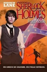 Andrew Lane - Young Sherlock Holmes. Fuoco ribelle