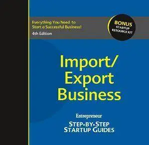 Import/Export Business: Entrepreneur’s Step-by-Step Startup Guide, 4th Edition