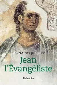 Jean l'évangéliste - Bernard Quilliet