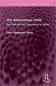 The Autonomous Child: Day Care and the Transmission of Values