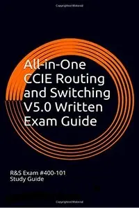 All-in-One CCIE Routing and Switching V5.0 Written Exam Guide, 2nd Edition
