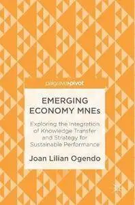 Emerging Economy MNEs: Exploring the Integration of Knowledge Transfer and Strategy for Sustainable Performance [Repost]