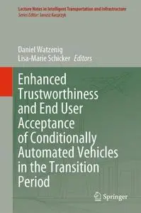 Enhanced Trustworthiness and End User Acceptance of Conditionally Automated Vehicles in the Transition Period