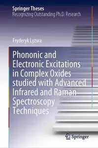 Phononic and Electronic Excitations in Complex Oxides Studied with Advanced Infrared and Raman Spectroscopy Techniques